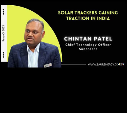 Solar Trackers Gaining Traction in India: Chintan Patel, Sunchaser